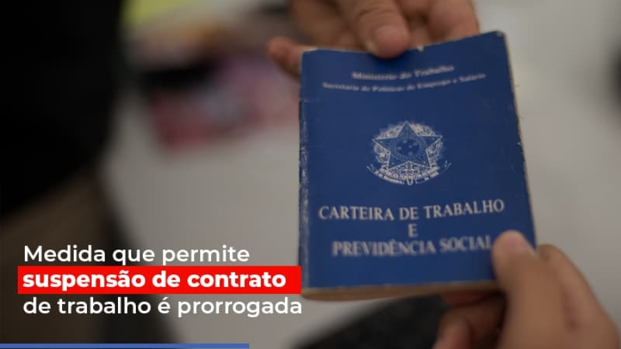 medida-que-permite-suspensao-de-contrato-de-trabalho-e-prorrogada