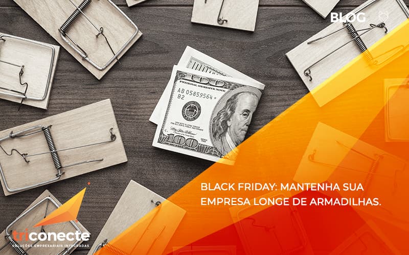 black friday mantenha sua empresa Triconecte