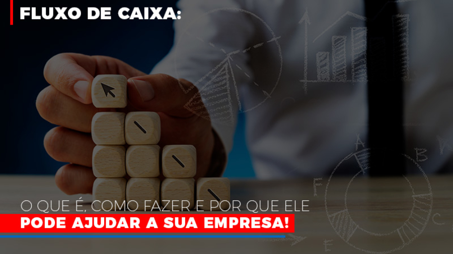 fluxo-de-caixa-o-que-e-como-fazer-e-por-que-ele-pode-ajudar-a-sua-empresa