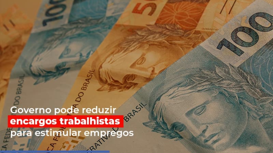 governo-pode-reduzir-encargos-trabalhistas-para-estimular-empregos