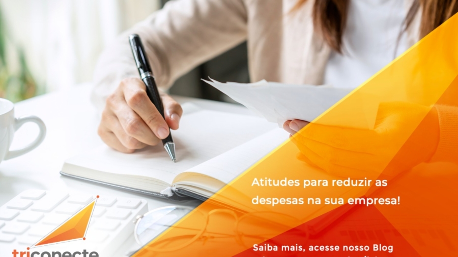 Atitudes para reduzir as despesas na sua empresa