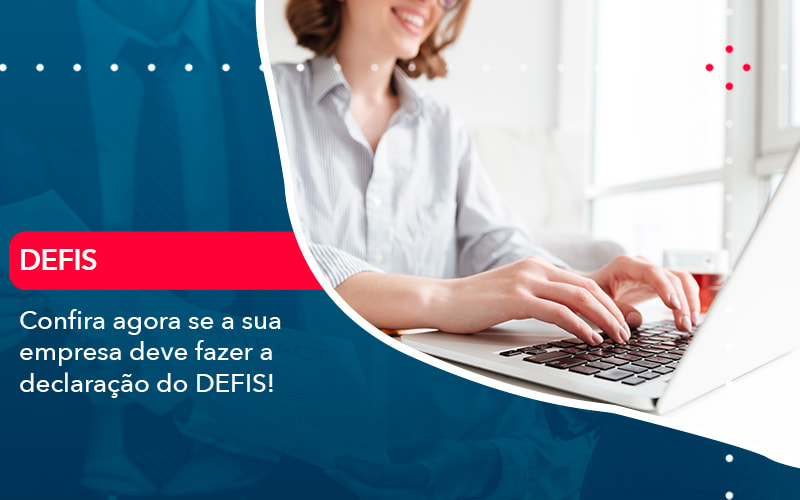 confira-agora-se-a-sua-empresa-deve-fazer-a-declaracao-do-defis-1