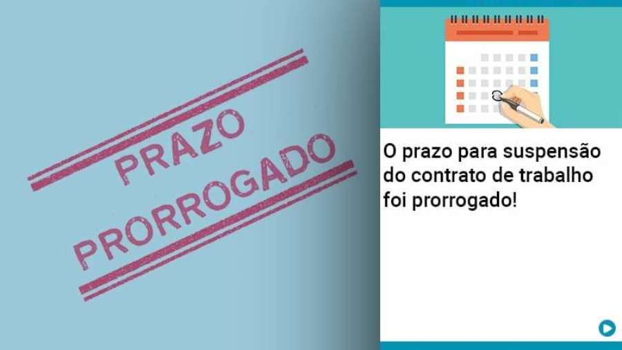 O Prazo Para Suspensao Do Contrato De Trabalho Foi Prorrogado - Abrir Empresa Simples