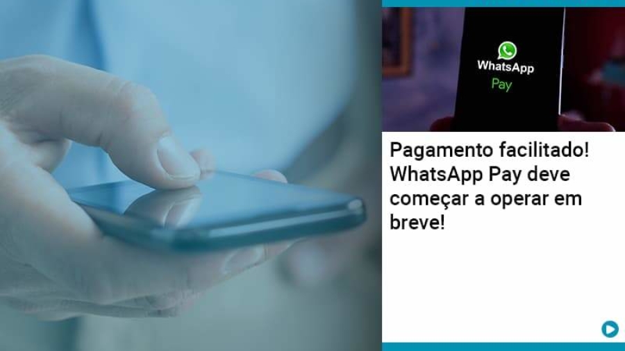 Pagamento Facilitado Whatsapp Pay Deve Comecar A Operar Em Breve - Abrir Empresa Simples