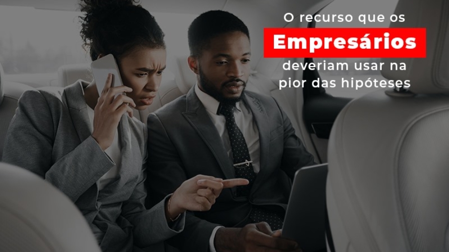 o-recurso-que-os-empresarios-deveriam-usar-na-pior-das-hipoteses