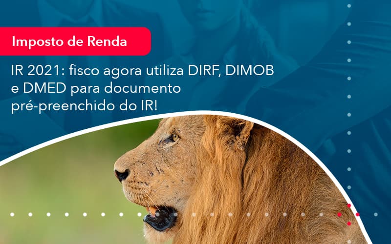 ir-2021-fisco-agora-utiliza-dirf-dimob-e-dmed-para-documento-pre-preenchido-do-ir-1