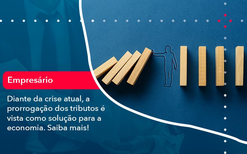 diante-da-crise-atual-a-prorrogacao-dos-tributos-e-vista-como-solucao-para-a-economia (1)