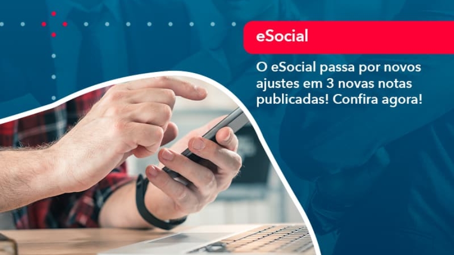 o-e-social-passa-por-novos-ajustes-em-3-novas-notas-publicadas-confira-agora-1