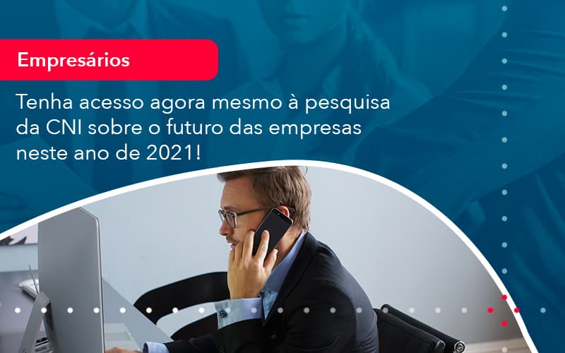 tenha-acesso-agora-mesmo-a-pesquisa-da-cni-sobre-o-futuro-das-empresas-neste-ano-de-2021-1