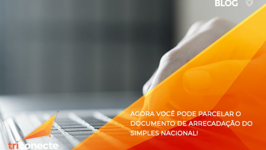 Agora você pode parcelar o Documento de Arrecadação do Simples Nacional! - Triconecte