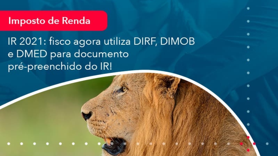 ir-2021-fisco-agora-utiliza-dirf-dimob-e-dmed-para-documento-pre-preenchido-do-ir-1