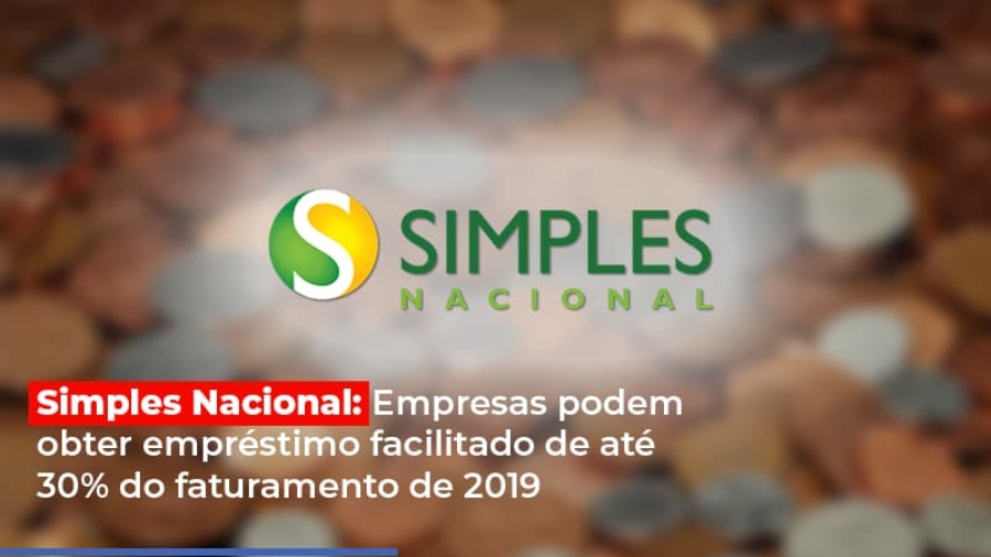 simples-nacional-empresas-podem-obter-emprestimo-facilitado-de-ate-30-do-faturamento-de-2019