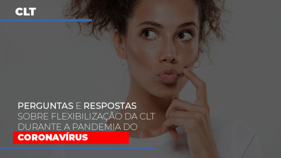 perguntas-e-respostas-sobre-flexibilizacao-da-clt-durante-a-pandemia-do-coronavirus