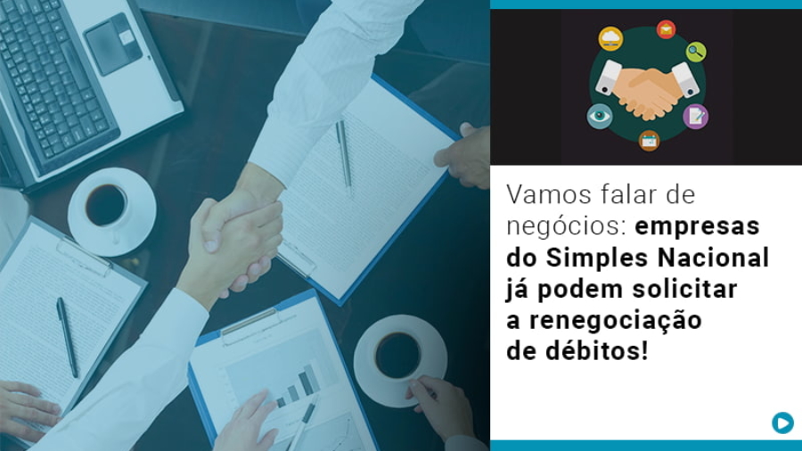 vamos-falar-de-negocios-empresas-do-simples-nacional-ja-podem-solicitar-a-renegociacao-de-debitos