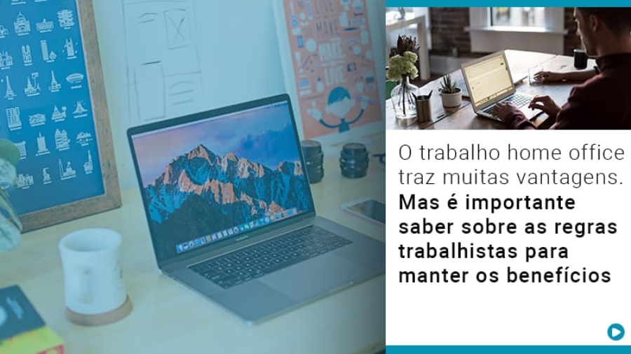 o-trabalho-home-office-traz-muitas-vantagens-mas-e-importante-saber-sobre-as-regras-trabalhistas-para-manter-os-beneficios