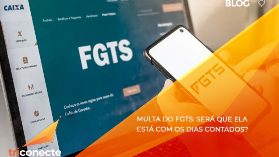 Multa do FGTS: será que ela está com os dias contados