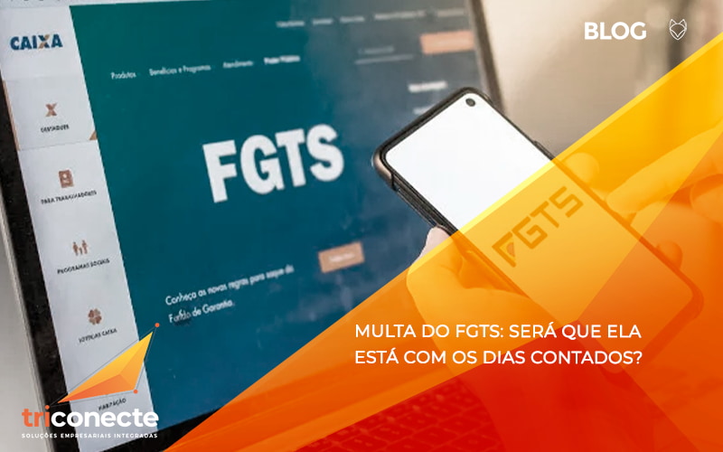 Multa do FGTS: será que ela está com os dias contados