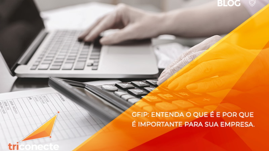 Gfip: entenda o que é e por que é importante para sua empresa.