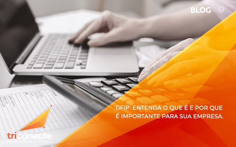 Gfip: entenda o que é e por que é importante para sua empresa.