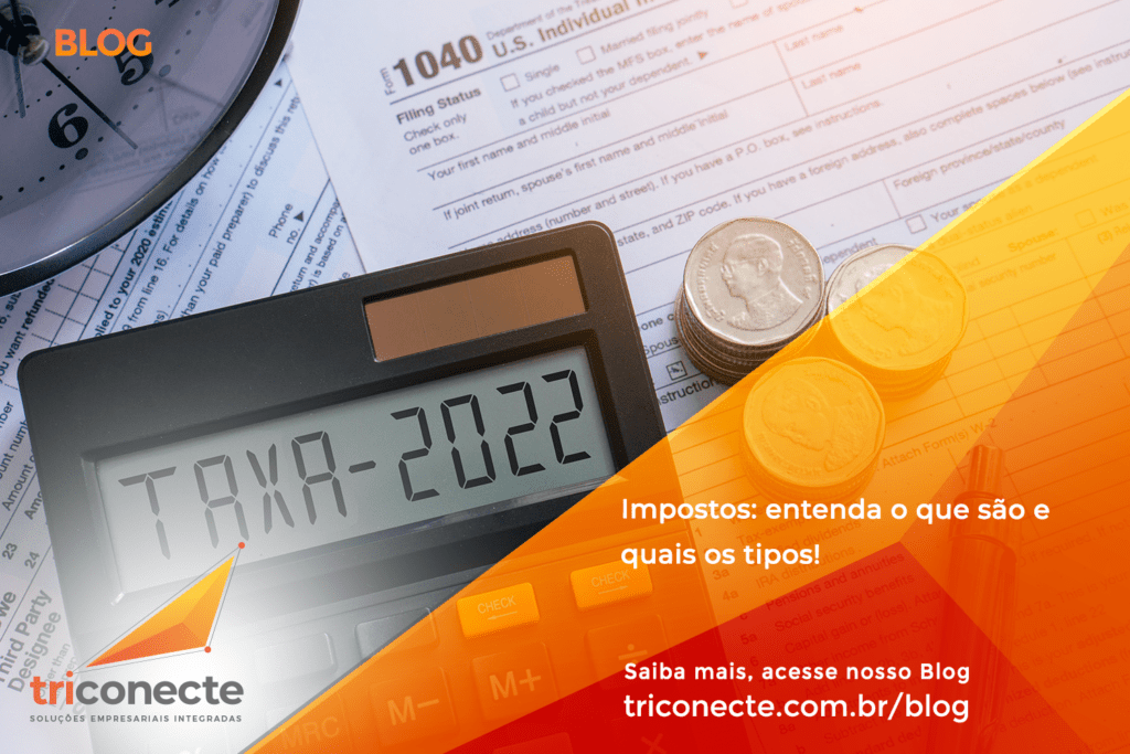 Impostos: entenda o que são e quais os tipos